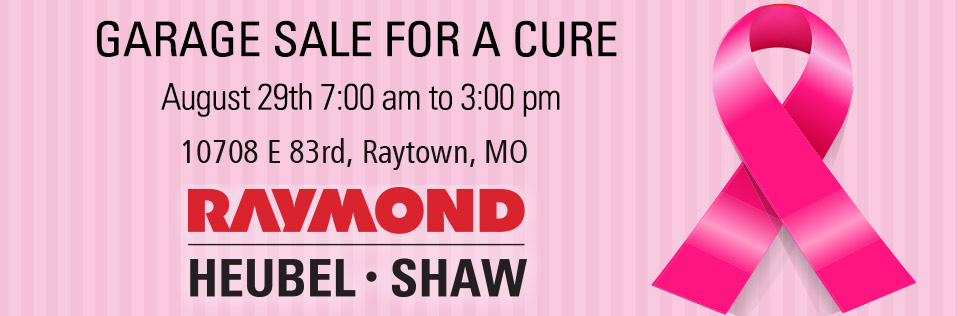 Garage Sale for a Cure: August 29th 7:00 am to 3:00 pm, 10708 E 8rd, Raytown, MO - Raymond Heubel/Shaw
